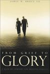 From Grief to Glory: A Book of Comfort for Grieving Parents