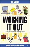 Working It Out: God, You, and the Work You Do