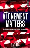 Atonement Matters: A call to declare the biblical view of the atonement