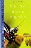 What the Bible Teaches About Being Born Again