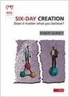 Six-Day Creation: Does it matter what you believe?