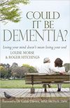 Could It Be Dementia? Losing your mind doesn’t mean losing your soul