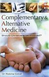 Complementary & Alternative Medicine: Should Christians Be Involved?
