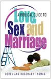 A Biblical Guide to Love, Sex and Marriage