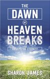 The Dawn of Heaven Breaks: Anticipating Eternity