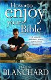 How to Enjoy Your Bible: A simple, reliable, clear, substantial resource