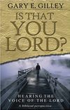 Is That You, Lord? Hearing the Voice of the Lord: a Biblical Perspective
