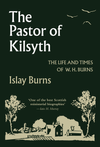 The Pastor of Kilsyth: The Life and Times of W. H. Burns