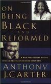 On Being Black and Reformed: A New Perspective on the African-American Christian Experience