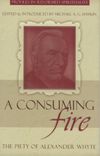 A Consuming Fire: The Piety of Alexander Whyte