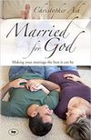 Married for God: Making your marriage the best it can be
