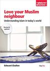 Love Your Muslim Neighbour: Understanding Islam in today’s world