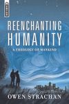 Reenchanting Humanity: A theology of mankind
