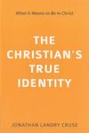 The Christian’s True Identity: What it means to be in Christ