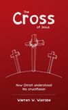 The Cross of Jesus: How Christ understood his crucifixion