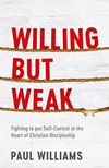 Willing but Weak: Fighting to put self-control at the heart of Christian discipleship