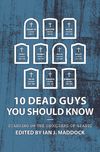 10 Dead Guys You Should Know: Standing on the shoulders of giants