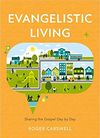 Evangelistic Living: Sharing the gospel day by day