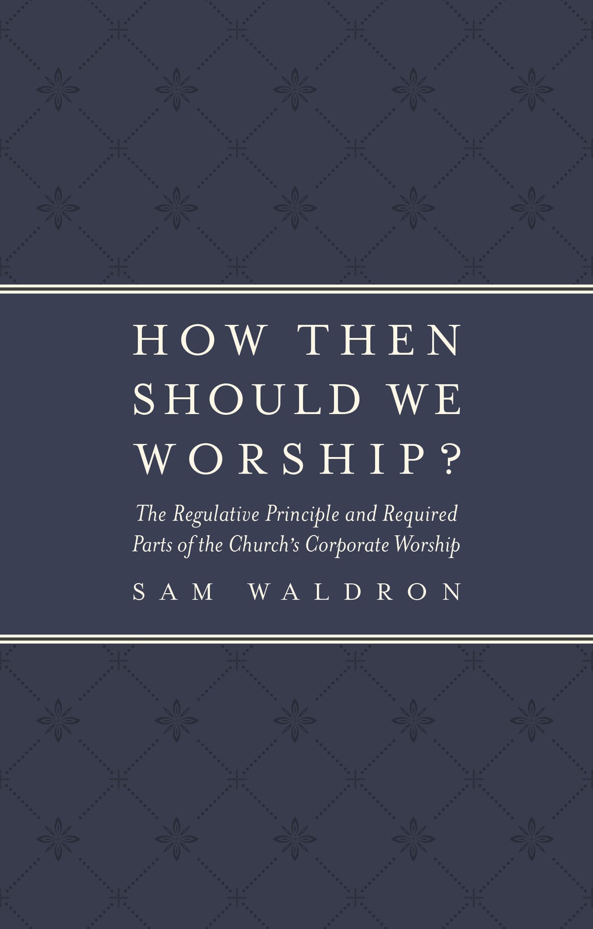 How Then Should We Worship?