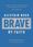 Brave by Faith: God-sized confidence in a post-Christian world