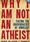 Why I am not an Atheist