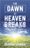 The Dawn of Heaven Breaks: Anticipating Eternity