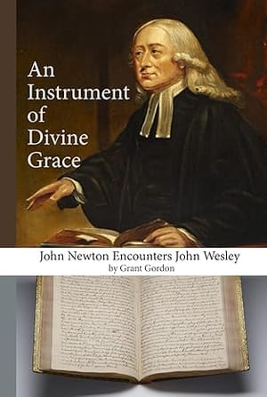 An Instrument of Divine Grace: John Newton encounters John Wesley