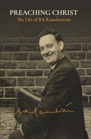 Preaching Christ – The Life of B. A. Ramsbottom