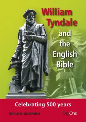William Tyndale and the English Bible: Celebrating 500 Years
