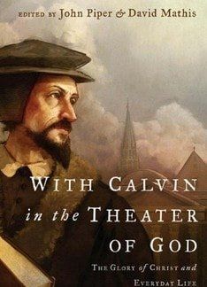 With Calvin in the Theatre of God