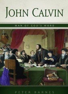 John Calvin – Man of God’s Word